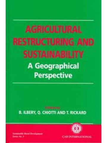 Agricultural Restructuring and Sustainability: A Geographical Perspective (Αναδιάρθρωση της γεωργίας και αειφορία: Μια γεωγραφική προσέγγιση - έκδοση στα αγγλικά) Agricultural Restructuring and Sustainability: A Geographical Perspective (Αναδιάρθρωση της γεωργίας και αειφορία: Μια γεωγραφική προσέγγιση - έκδοση στα αγγλικά)