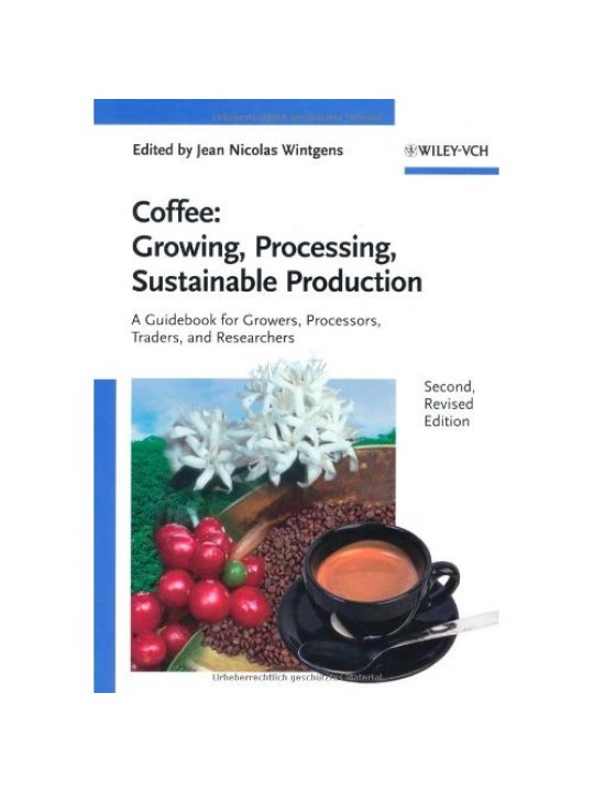 Coffee: Growing, Processing, Sustainable Production: A Guidebook for Growers, Processors, Traders, and Researchers (Καφές: Καλλιέργεια, επεξεργασία, αειφορική παραγωγή - έκδοση στα αγγλικά)