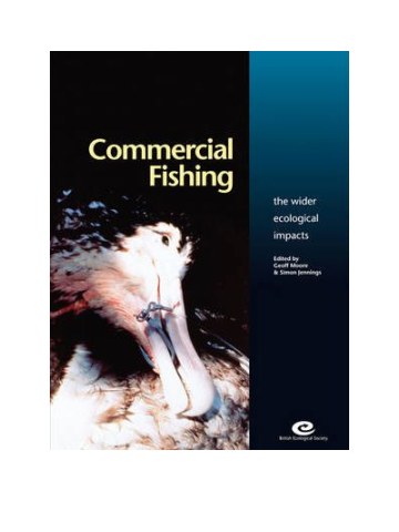 Commercial Fishing: The Wider Ecological Impacts (Εμπορική αλιεία: Ευρύτερες οικολογικές επιπτώσεις - έκδοση στα αγγλικά) Commercial Fishing: The Wider Ecological Impacts (Εμπορική αλιεία: Ευρύτερες οικολογικές επιπτώσεις - έκδοση στα αγγλικά)
