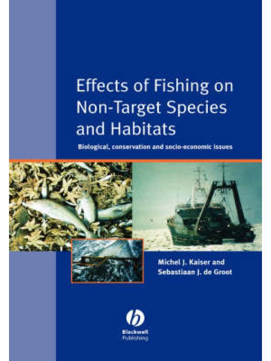 Effects of Fishing on Non-Target Species and Habitats: Biological, Conservation and Socio-economic Issues Effects of Fishing on Non-Target Species and Habitats: Biological, Conservation and Socio-economic Issues