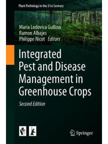 Integrated Pest and Disease Management in Greenhouse Crops (Ολοκληρωμένη αντιμετώπιση εχθρών και ασθενειών στα θερμοκήπια - έκδοση στα αγγλικά) Integrated Pest and Disease Management in Greenhouse Crops (Ολοκληρωμένη αντιμετώπιση εχθρών και ασθενειών στα θερμοκήπια - έκδοση στα αγγλικά)