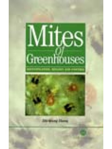 Mites of Greenhouses: Identification, Biology and Control (Ακάρεα των θερμοκηπίων: Αναγνώριση, βιολογία και αντιμετώπιση - έκδοση στα αγγλικά) Mites of Greenhouses: Identification, Biology and Control (Ακάρεα των θερμοκηπίων: Αναγνώριση, βιολογία και αντιμετώπιση - έκδοση στα αγγλικά)