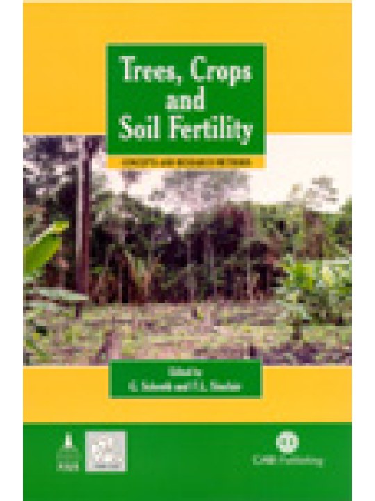 Trees, Crops and Soil Fertility: Concepts and Research Methods (Δέντρα, καλλιέργειες και γονιμότητα εδάφους - έκδοση στα αγγλικά)
