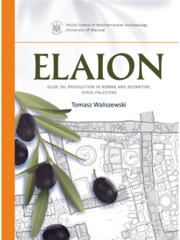 Elaion (Παραγωγή ελαιολάδου στη Ρωμαϊκή και Βυζαντινή Συρία και Παλαιστίνη - έκδοση στα αγγλικά)
