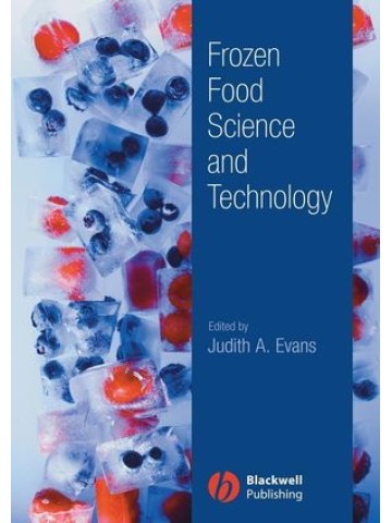 Frozen Food Science and Technology (Επιστήμη και τεχνολογία κατεψυγμένων τροφίμων - έκδοση στα αγγλικά) Frozen Food Science and Technology (Επιστήμη και τεχνολογία κατεψυγμένων τροφίμων - έκδοση στα αγγλικά)