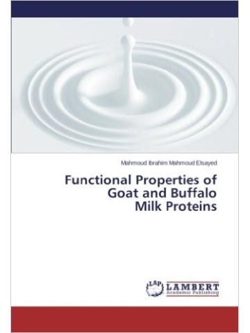 Functional Properties of Goat and Buffalo Milk Proteins (Λειτουργικές ιδιότητες πρωτεϊνών κατσικίσιου και βουβαλίσιου γάλακτος - έκδοση στα αγγλικά) Functional Properties of Goat and Buffalo Milk Proteins (Λειτουργικές ιδιότητες πρωτεϊνών κατσικίσιου και βουβαλίσιου γάλακτος - έκδοση στα αγγλικά)