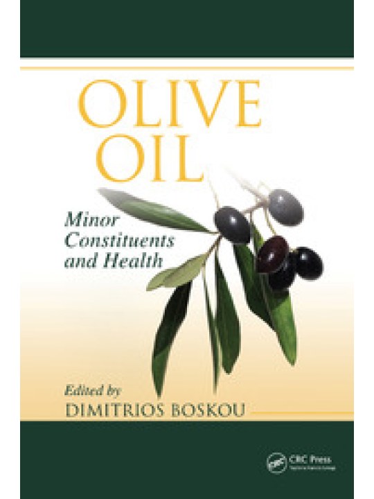 Olive Oil: Minor Constituents and Health (Ελαιόλαδο: Μικροσυστατικά και υγεία - έκδοση στα αγγλικά) Olive Oil: Minor Constituents and Health (Ελαιόλαδο: Μικροσυστατικά και υγεία - έκδοση στα αγγλικά)