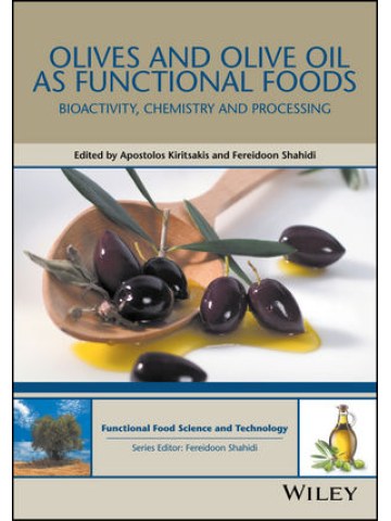 Olives and Olive Oil as Functional Foods (Ελιά και ελαιόλαδο ως λειτουργικά τρόφιμα - έκδοση στα αγγλικά) Olives and Olive Oil as Functional Foods (Ελιά και ελαιόλαδο ως λειτουργικά τρόφιμα - έκδοση στα αγγλικά)