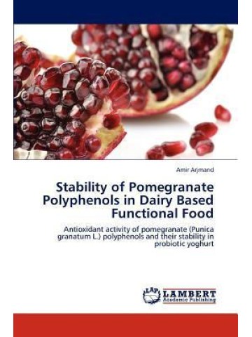 Stability of Pomegranate Polyphenols in Dairy Based Functional Food Stability of Pomegranate Polyphenols in Dairy Based Functional Food