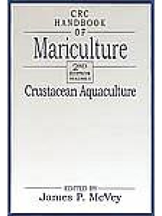 CRC Handbook of Mariculture, Volume I: Crustacean Aquaculture, Second Edition