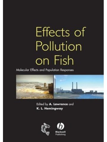 Effects of Pollution on Fish: Molecular Effects and Population Responses (Επιπτώσεις της ρύπανσης στα ψάρια - έκδοση στα αγγλικά) Effects of Pollution on Fish: Molecular Effects and Population Responses (Επιπτώσεις της ρύπανσης στα ψάρια - έκδοση στα αγγλικά)