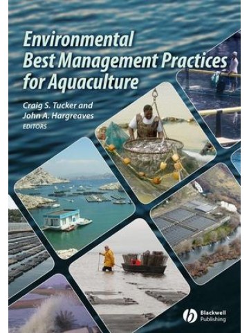 Environmental Best Management Practices for Aquaculture (Βέλτιστες περιβαλλοντικές πρακτικές διαχείρισης για την υδατοκαλλιέργεια - έκδοση στα αγγλικά) Environmental Best Management Practices for Aquaculture (Βέλτιστες περιβαλλοντικές πρακτικές διαχείρισης για την υδατοκαλλιέργεια - έκδοση στα αγγλικά)