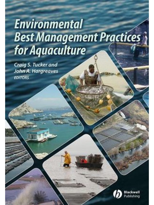 Environmental Best Management Practices for Aquaculture (Βέλτιστες περιβαλλοντικές πρακτικές διαχείρισης για την υδατοκαλλιέργεια - έκδοση στα αγγλικά) Environmental Best Management Practices for Aquaculture (Βέλτιστες περιβαλλοντικές πρακτικές διαχείρισης για την υδατοκαλλιέργεια - έκδοση στα αγγλικά)