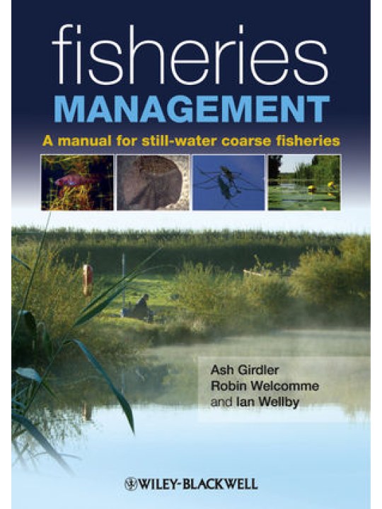 Fisheries Management: A manual for still-water coarse fisheries