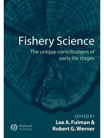 Fishery Science: The Unique Contributions of Early Life Stages (Υδατοκαλλιέργεια - έκδοση στα αγγλικά) Fishery Science: The Unique Contributions of Early Life Stages (Υδατοκαλλιέργεια - έκδοση στα αγγλικά)