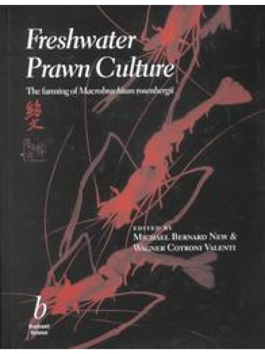 Freshwater Prawn Culture: The Farming of Macrobrachium Rosenbergii (Εκτροφή γαρίδας γλυκού νερού - έκδοση στα αγγλικά)
