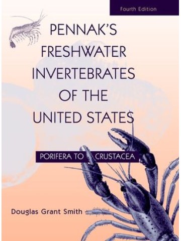 Pennak's Freshwater Invertebrates of the United States: Porifera to Crustacea, 4th Edition Pennak's Freshwater Invertebrates of the United States: Porifera to Crustacea, 4th Edition