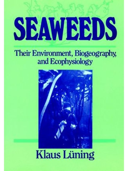 Seaweeds: Their Environment, Biogeography, and Ecophysiology (Φύκη - έκδοση στα αγγλικά)