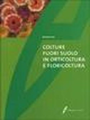 Colture fuori suolo in orticoltura e floricoltura (Καλλιέργειες εκτός εδάφους - έκδοση στα ιταλικά) Colture fuori suolo in orticoltura e floricoltura (Καλλιέργειες εκτός εδάφους - έκδοση στα ιταλικά)
