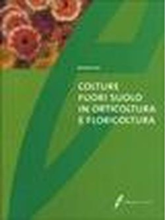 Colture fuori suolo in orticoltura e floricoltura (Καλλιέργειες εκτός εδάφους - έκδοση στα ιταλικά) Colture fuori suolo in orticoltura e floricoltura (Καλλιέργειες εκτός εδάφους - έκδοση στα ιταλικά)