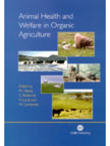 Animal Health and Welfare in Organic Agriculture (Υγεία και ευημερία των ζώων στη βιολογική γεωργία - έκδοση στα αγγλικά) Animal Health and Welfare in Organic Agriculture (Υγεία και ευημερία των ζώων στη βιολογική γεωργία - έκδοση στα αγγλικά)