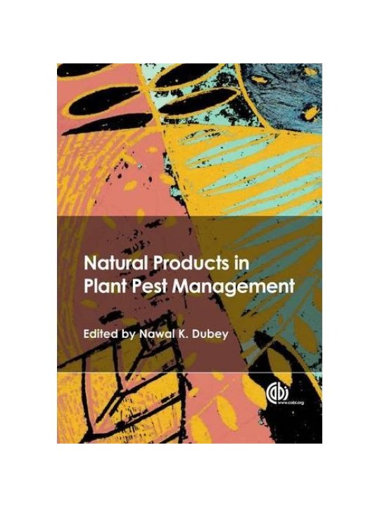 Natural Products in Plant Pest Management (Φυσικά προϊόντα για την αντιμετώπιση των εχθρών των φυτών - έκδοση στα αγγλικά) Natural Products in Plant Pest Management (Φυσικά προϊόντα για την αντιμετώπιση των εχθρών των φυτών - έκδοση στα αγγλικά)