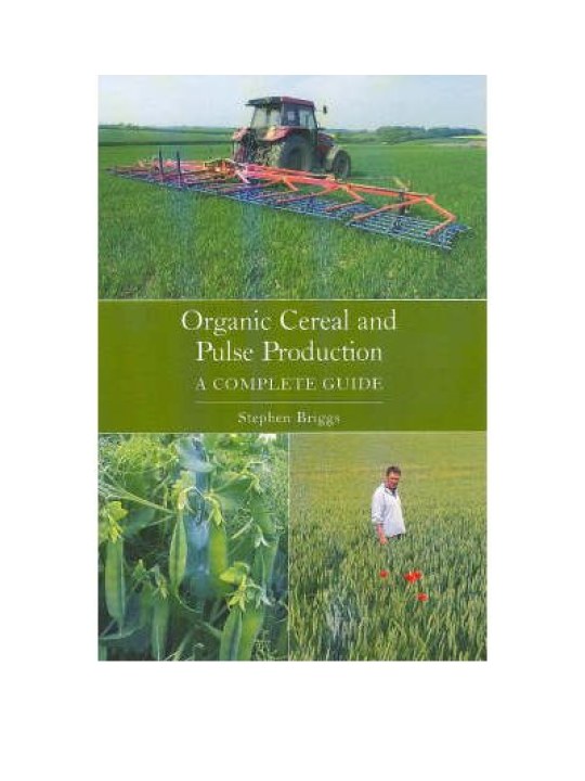 Organic Cereal and Pulse Production: A Complete Guide (Βιολογική καλλιέργεια σιτηρών και ψυχανθών - έκδοση στα αγγλικά) Organic Cereal and Pulse Production: A Complete Guide (Βιολογική καλλιέργεια σιτηρών και ψυχανθών - έκδοση στα αγγλικά)