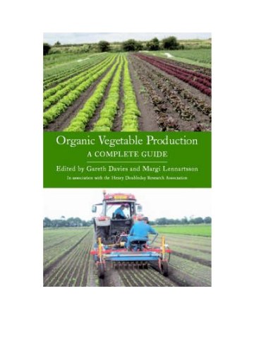 Organic Vegetable Production: A Complete Guide (Πλήρης οδηγός βιολογικής καλλιέργειας λαχανικών - έκδοση στα αγγλικά) Organic Vegetable Production: A Complete Guide (Πλήρης οδηγός βιολογικής καλλιέργειας λαχανικών - έκδοση στα αγγλικά)