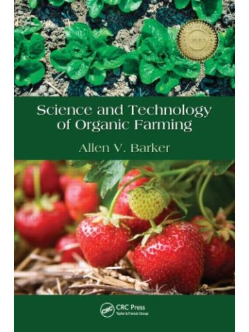 Science and Technology of Organic Farming (Επιστήμη και τεχνολογία βιολογικής γεωργίας - έκδοση στα αγγλικά) Science and Technology of Organic Farming (Επιστήμη και τεχνολογία βιολογικής γεωργίας - έκδοση στα αγγλικά)