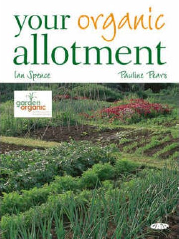 Your Organic Allotment (Βιολογικός λαχανόκηπος - έκδοση στα αγγλικά) Your Organic Allotment (Βιολογικός λαχανόκηπος - έκδοση στα αγγλικά)