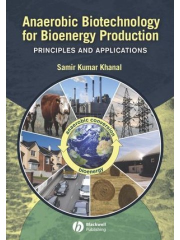 Anaerobic Biotechnology for Bioenergy Production: Principles and Applications (Αναερόβια βιοτεχνολογία για την παραγωγή βιοενέργειας - έκδοση στα αγγλικά)