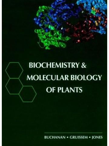 Biochemistry & Molecular Biology of Plants (Βιοχημεία και μοριακή βιολογία φυτών - έκδοση στα αγγλικά) Biochemistry & Molecular Biology of Plants (Βιοχημεία και μοριακή βιολογία φυτών - έκδοση στα αγγλικά)