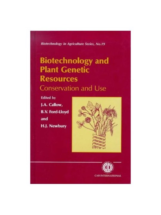 Biotechnology and Plant Genetic Resources: Conservation and Use