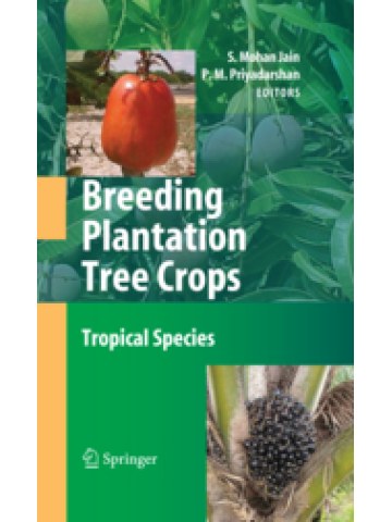 Breeding Plantation Tree Crops: Tropical Species (Βελτίωση τροπικών φυτών - έκδοση στα αγγλικά) Breeding Plantation Tree Crops: Tropical Species (Βελτίωση τροπικών φυτών - έκδοση στα αγγλικά)