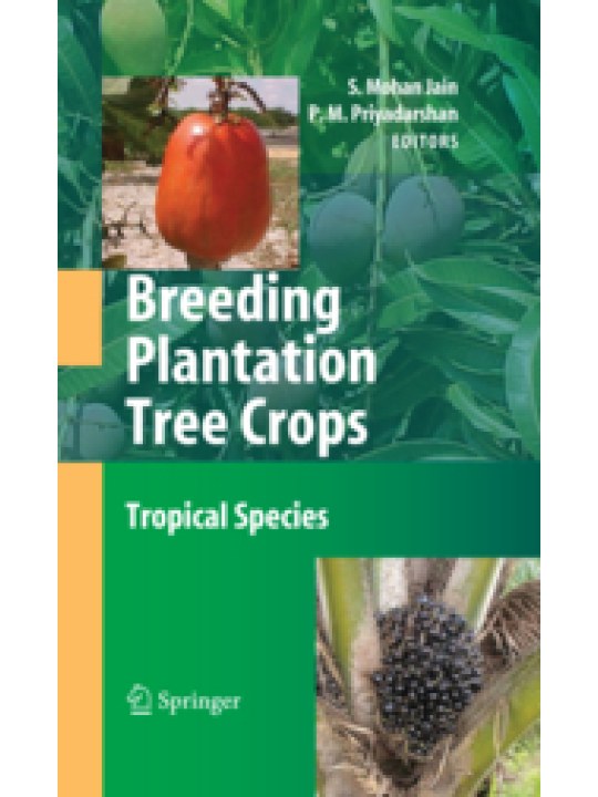 Breeding Plantation Tree Crops: Tropical Species (Βελτίωση τροπικών φυτών - έκδοση στα αγγλικά)