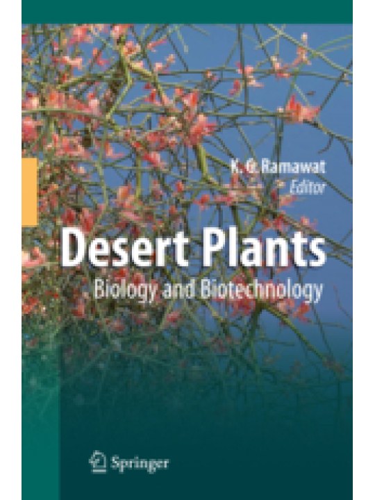 Desert Plants (Φυτά της ερήμου: Βιολογία και βιοτεχνολογία - έκδοση στα αγγλικά) Desert Plants (Φυτά της ερήμου: Βιολογία και βιοτεχνολογία - έκδοση στα αγγλικά)