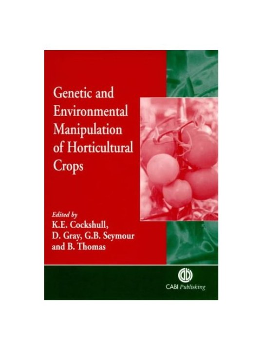 Genetic and Environmental Manipulation of Horticultural Crops 