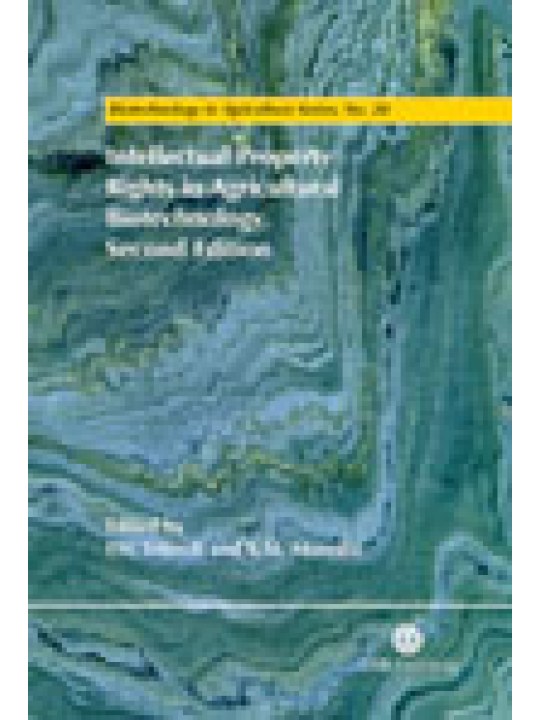 Intellectual Property Rights in Agricultural Biotechnology, 2nd Edition 