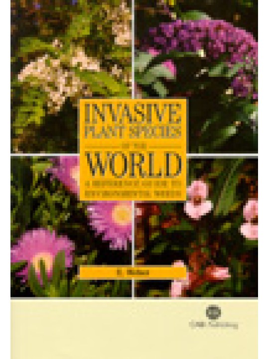 Invasive Plant Species of the World: A Reference Guide to Environmental Weeds