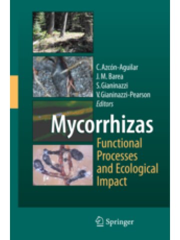 Mycorrhizas - Functional Processes and Ecological Impact (Μυκόρριζες - έκδοση στα αγγλικά) Mycorrhizas - Functional Processes and Ecological Impact (Μυκόρριζες - έκδοση στα αγγλικά)