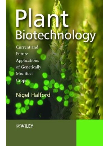 Plant Biotechnology: Current and Future Applications of Genetically Modified Crops (Βιοτεχνολογία φυτών - έκδοση στα αγγλικά) Plant Biotechnology: Current and Future Applications of Genetically Modified Crops (Βιοτεχνολογία φυτών - έκδοση στα αγγλικά)
