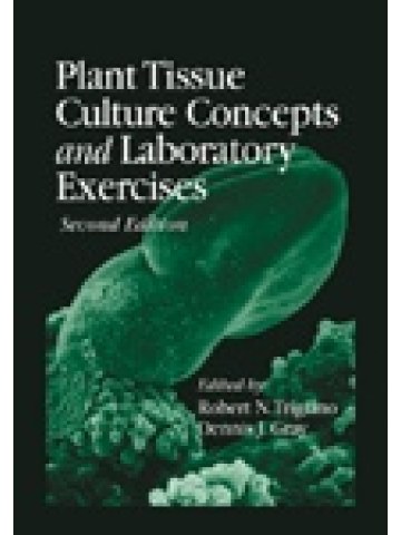 Plant Tissue Culture Concepts and Laboratory Exercises, Second Edition Plant Tissue Culture Concepts and Laboratory Exercises, Second Edition