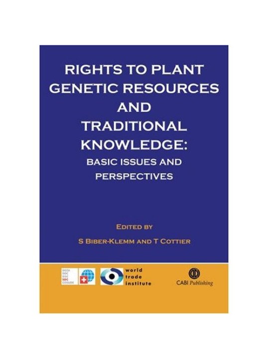 Rights to Plant Genetic Resources and Traditional Knowledge: Basic Issues and Perspectives