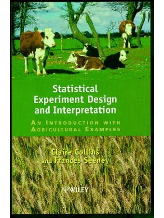 Statistical Experiment Design and Interpretation: An Introduction with Agricultural Examples (Σχεδιασμός και ερμηνεία στατιστικών πειραμάτων - έκδοση στα αγγλικά)