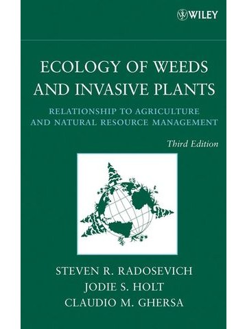Ecology of Weeds and Invasive Plants: Relationship to Agriculture and Natural Resource Management, 3rd Edition (Οικολογία ζιζανίων και φυτών εισβολέων - έκδοση στα αγγλικά) Ecology of Weeds and Invasive Plants: Relationship to Agriculture and Natural Resource Management, 3rd Edition (Οικολογία ζιζανίων και φυτών εισβολέων - έκδοση στα αγγλικά)