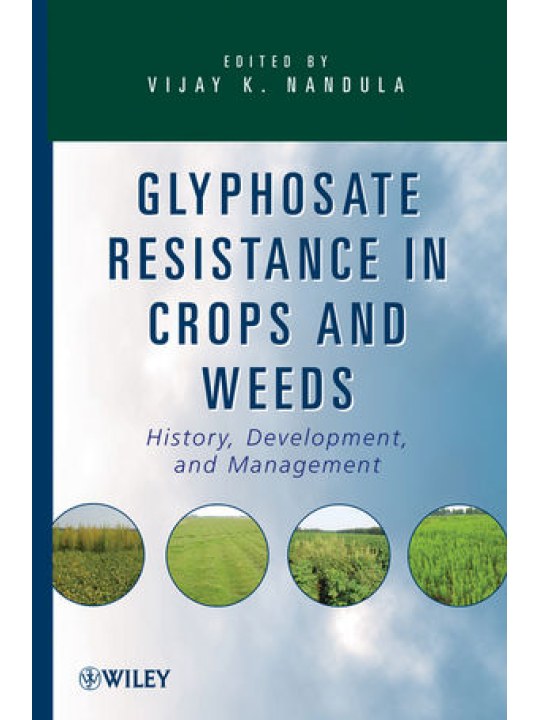 Glyphosate Resistance in Crops and Weeds: History, Development, and Management