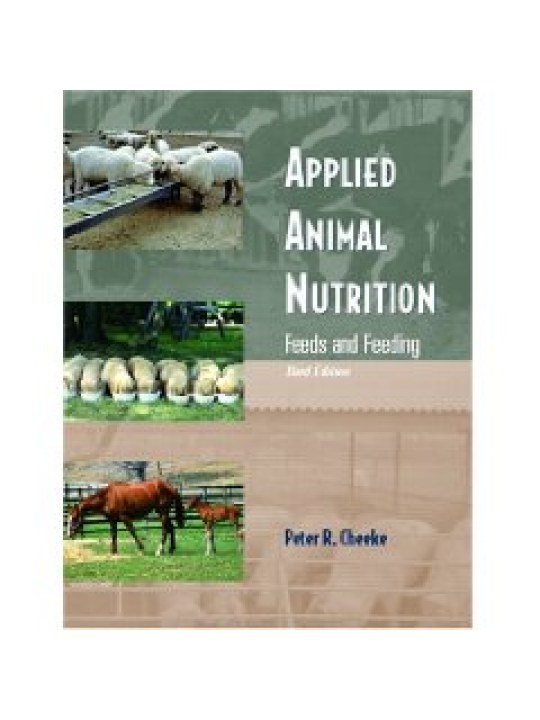 Applied Animal Nutrition: Feeds and Feeding (Εφαρμοσμένη διατροφή των ζώων - έκδοση στα αγγλικά)