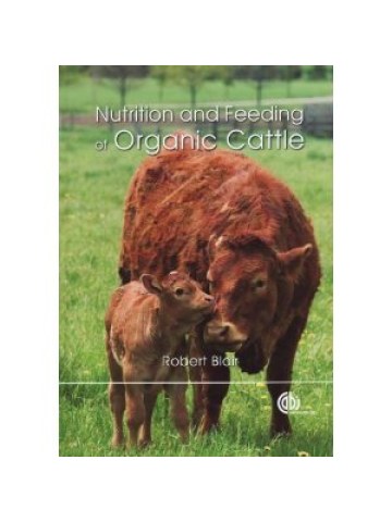 Nutrition and Feeding of Organic Cattle (Διατροφή βιολογικών βοοειδών - έκδοση στα αγγλικά) Nutrition and Feeding of Organic Cattle (Διατροφή βιολογικών βοοειδών - έκδοση στα αγγλικά)