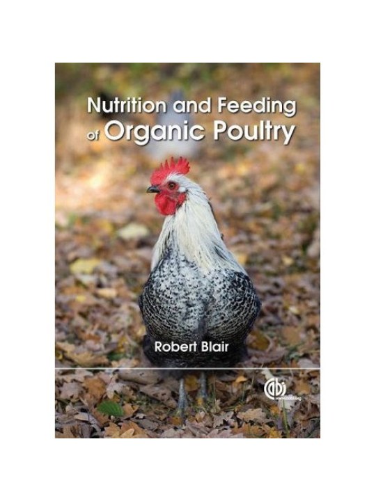 Nutrition and Feeding of Organic Poultry