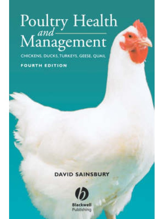 Poultry Health and Management: Chickens, Turkeys, Ducks, Geese and Quail, 4th Edition